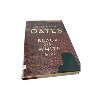 BLACK GIRL/WHITE GIRL - Joyce Carol Oates 2006 1st Ed/Autographed/Hardcover